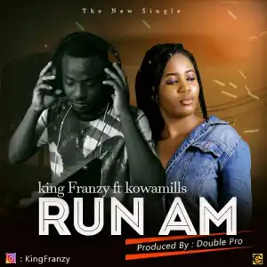 Kingfranzy - Run am ft Kowamills